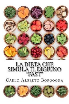 portada La dieta che simula il digiuno - FAST: Ricette e dosi precise per 4 menu di 5 giorni (in Italian)