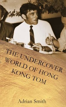portada The Undercover World of Hong Kong Tom (in English)