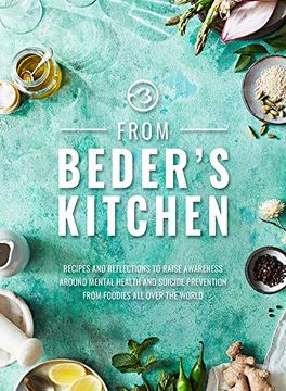 portada From Beder's Kitchen: Recipes and Reflections to Raise Awareness Around Mental Health and Suicide Prevention from Foodies All Over the World (en Inglés)