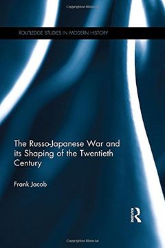 portada The Russo-Japanese War and Its Shaping of the Twentieth Century (en Inglés)