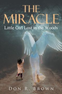 portada The Miracle: Little Girl Lost in the Woods (en Inglés)