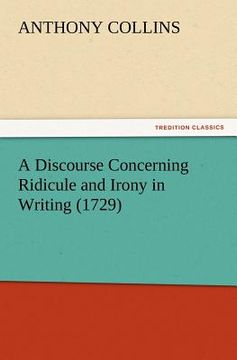 portada a discourse concerning ridicule and irony in writing (1729) (en Inglés)