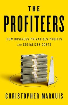 portada The Profiteers: How Business Privatizes Profits and Socializes Costs (en Inglés)