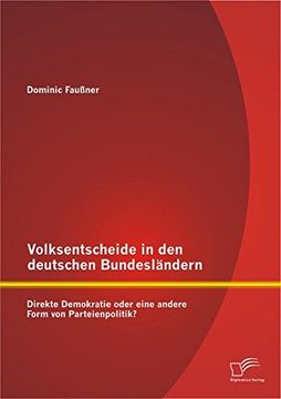 portada Volksentscheide in den deutschen Bundesländern: Direkte Demokratie oder eine andere Form von Parteienpolitik?