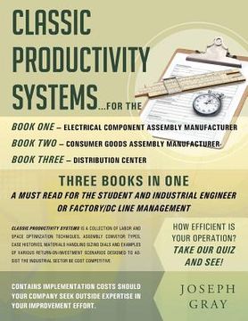 portada Classic Productivity Systems: Consumer Goods Assembly Manufacturer Electrical Component Assembly Manufacturer Distribution Center (en Inglés)