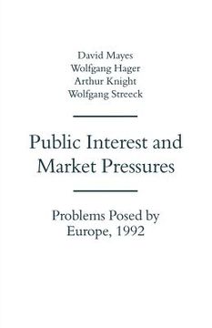 portada Public Interest and Market Pressures: Problems Posed by Europe 1992 (en Inglés)