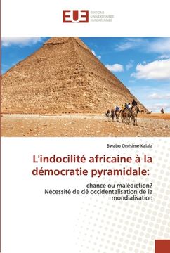 portada L'indocilité africaine à la démocratie pyramidale (en Francés)