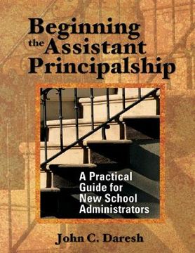 portada beginning the assistant principalship: a practical guide for new school administrators (en Inglés)