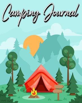 portada Camping Journal: Record Your Adventures (Camping Logbook) (en Inglés)