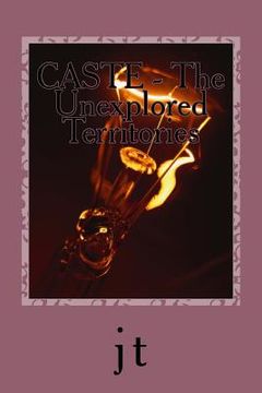 portada CASTE - The Unexplored Territories: Why does it still Exist?