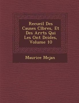 portada Recueil Des Causes C L Bres, Et Des Arr Ts Qui Les Ont D Cid Es, Volume 10 (en Francés)