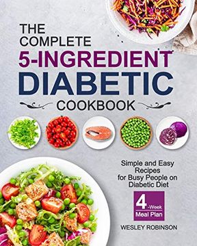 portada The Complete 5-Ingredient Diabetic Cookbook: Simple and Easy Recipes for Busy People on Diabetic Diet With 4-Week Meal Plan (en Inglés)