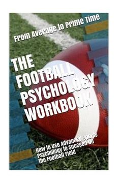 portada The Football Psychology Workbook: How to Use Advanced Sports Psychology to Succeed on the Football Field (en Inglés)