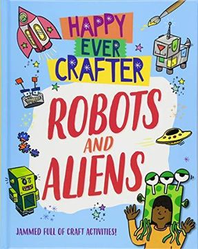 portada Happy Ever Crafter: Robots and Aliens (Hardback) (en Inglés)