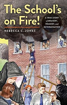portada The School's on Fire! A True Story of Bravery, Tragedy, and Determination (en Inglés)