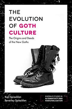 portada The Evolution of Goth Culture: The Origins and Deeds of the new Goths (Emerald Studies in Alternativity and Marginalization) (in English)