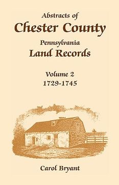 portada abstracts of chester county, pennsylvania, land records: volume 2: 1729-1745 (en Inglés)