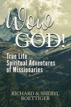 portada Wow God!: True Life Spiritual Adventures of Missionaries (en Inglés)