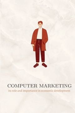 portada Computer marketing its role and importance in economic development (en Inglés)