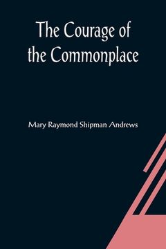 portada The Courage of the Commonplace (in English)