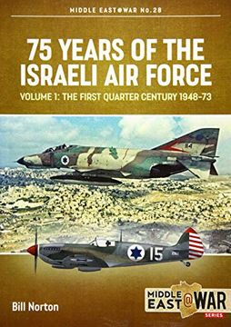 portada 75 Years of the Israeli air Force Volume 1: The First Quarter of a Century, 1948-1973 (Middle East@War) 