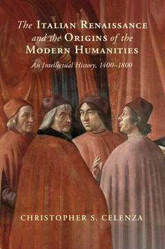 portada The Italian Renaissance and the Origins of the Modern Humanities: An Intellectual History, 1400–1800 