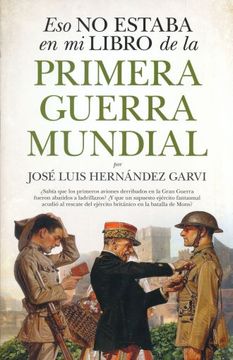 portada ESO NO ESTABA EN MI LIBRO DE LA PRIMERA GUERRA MUNDIAL (in Spanish)