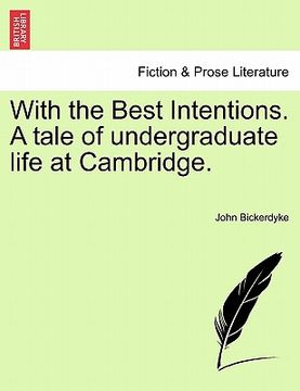portada with the best intentions. a tale of undergraduate life at cambridge. (in English)