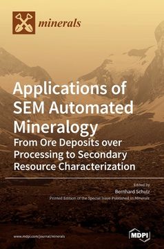 portada Applications of sem Automated Mineralogy: From ore Deposits Over Processing to Secondary Resource Characterization (in English)
