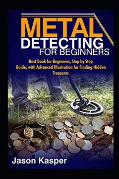 portada Metal Detecting for Beginners: Best Book for Beginners, Step by Step Guide, with Advanced Illustration for Finding Hidden Treasures
