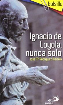 portada Ignacio de Loyola, Nunca Solo (in Spanish)