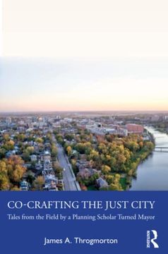 portada Co-Crafting the Just City: Tales From the Field by a Planning Scholar Turned Mayor (en Inglés)