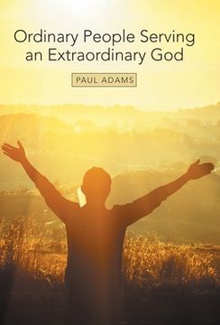 portada Ordinary People Serving an Extraordinary God (in English)
