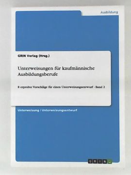 portada Unterweisungen für Kaufmännische Ausbildungsberufe: 8 Erprobte Vorschläge für Einen Unterweisungsentwurf - Band 2 (in German)