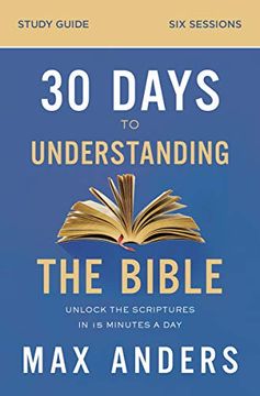 portada 30 Days to Understanding the Bible Study Guide: Unlock the Scriptures in 15 Minutes a day (in English)
