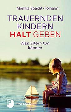 portada Trauernden Kindern Halt Geben - was Eltern tun Können (in German)