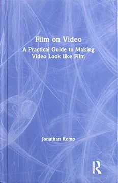 portada Film on Video: A Practical Guide to Making Video Look Like Film (en Inglés)