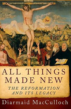 portada All Things Made New: The Reformation and Its Legacy (en Inglés)