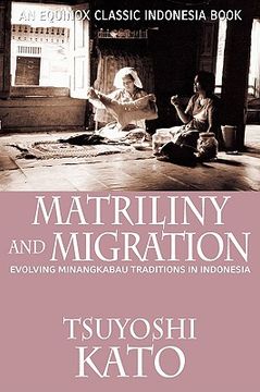 portada matriliny and migration: evolving minangkabau traditions in indonesia