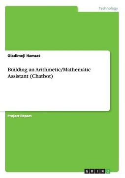 portada Building an Arithmetic/Mathematic Assistant (Chatbot) (en Inglés)