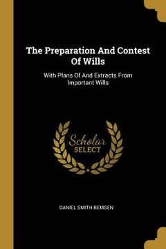 portada The Preparation And Contest Of Wills: With Plans Of And Extracts From Important Wills (en Inglés)