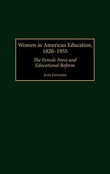 portada Women in American Education, 1820-1955: The Female Force and Educational Reform (Contributions to the Study of Education) (en Inglés)