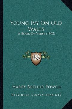 portada young ivy on old walls: a book of verse (1903)