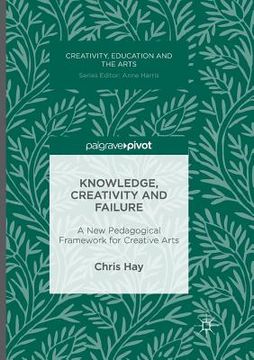 portada Knowledge, Creativity and Failure: A New Pedagogical Framework for Creative Arts