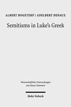 portada Semitisms in Luke's Greek: A Descriptive Analysis of Lexical and Syntactical Domains of Semitic Language Influence in Luke's Gospel (en Inglés)
