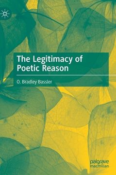 portada The Legitimacy of Poetic Reason (en Inglés)