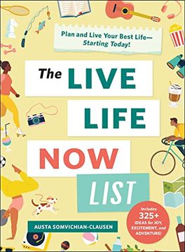 portada The Live Life Now List: Plan and Live Your Best Life--Starting Today! (en Inglés)