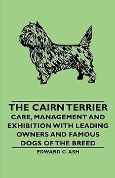 portada the cairn terrier: care, management and exhibition with leading owners and famous dogs of the breed (en Inglés)