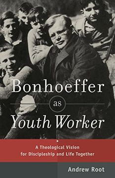 portada Bonhoeffer as Youth Worker: A Theological Vision for Discipleship and Life Together (en Inglés)