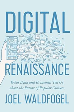 portada Digital Renaissance: What Data and Economics Tell us About the Future of Popular Culture (in English)